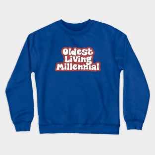 Oldest Living Millennial Crewneck Sweatshirt